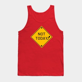 Not Today ! Tank Top